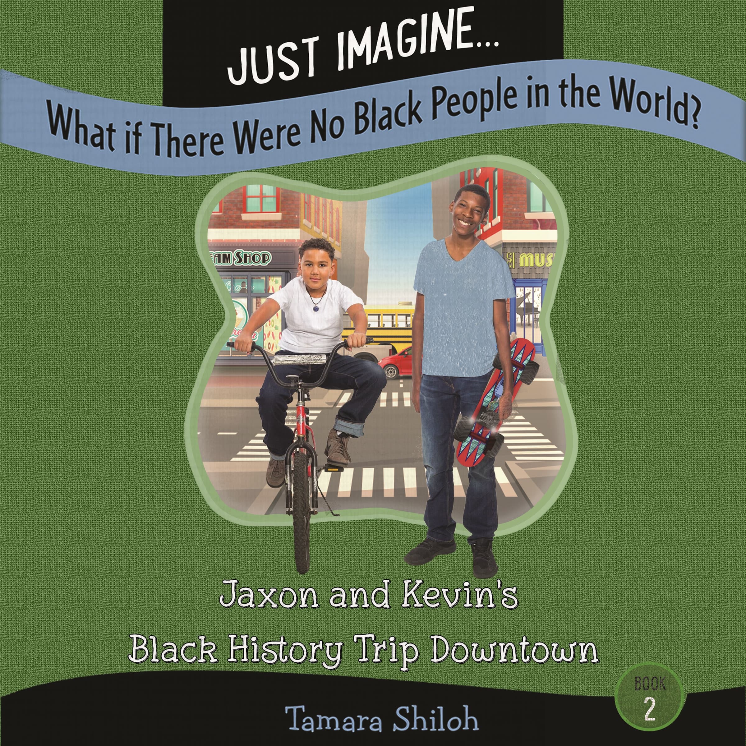 Just Imagine...What If There Were No Black People in the World? Book Two: Jaxon and Kevin’s Black History Trip Downtown cover